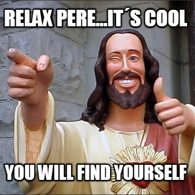 relax-pere...its-cool-you-will-find-yourself