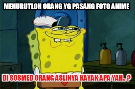 menurutloh-orang-yg-pasang-foto-anime-di-sosmed-orang-aslinya-kayak-apa-yah..-