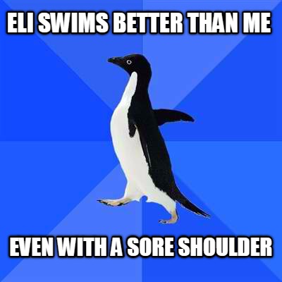 eli-swims-better-than-me-even-with-a-sore-shoulder