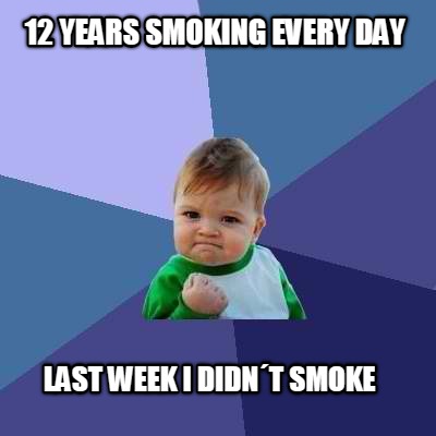 12-years-smoking-every-day-last-week-i-didnt-smoke