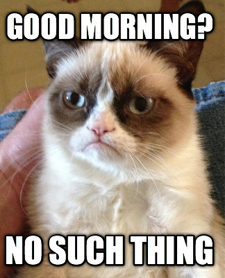 good-morning-no-such-thing