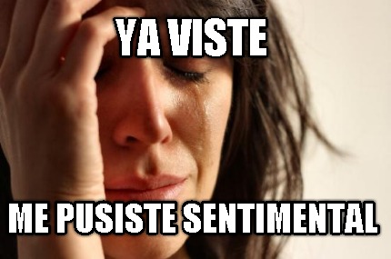 ya-viste-me-pusiste-sentimental