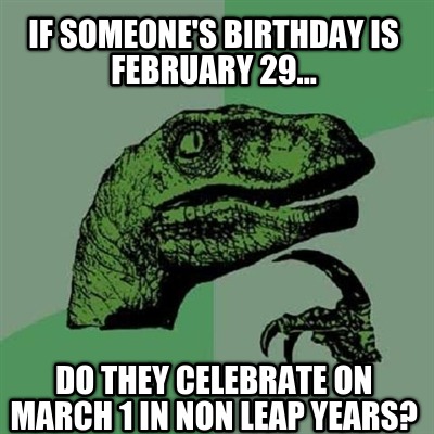 if-someones-birthday-is-february-29...-do-they-celebrate-on-march-1-in-non-leap-