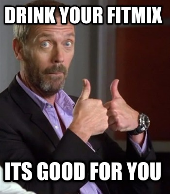 drink-your-fitmix-its-good-for-you