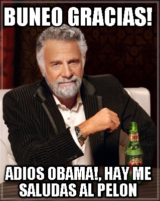 buneo-gracias-adios-obama-hay-me-saludas-al-pelon