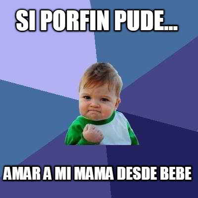 si-porfin-pude...-amar-a-mi-mama-desde-bebe