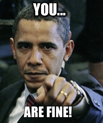 you...-are-fine