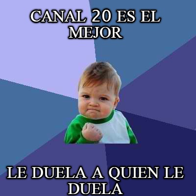 canal-20-es-el-mejor-le-duela-a-quien-le-duela