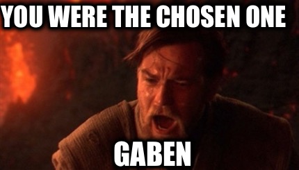 you-were-the-chosen-one-gaben