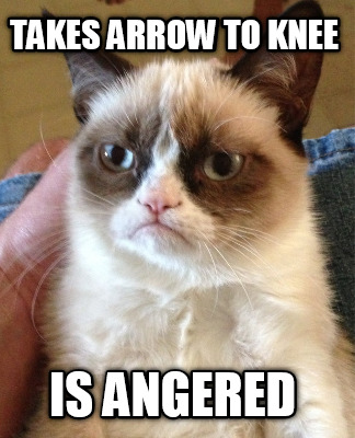 takes-arrow-to-knee-is-angered