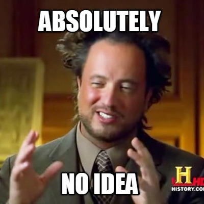 absolutely-no-idea