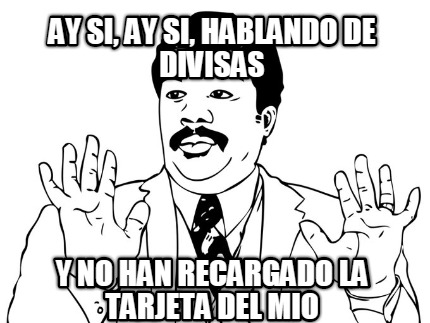 ay-si-ay-si-hablando-de-divisas-y-no-han-recargado-la-tarjeta-del-mio