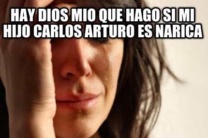 hay-dios-mio-que-hago-si-mi-hijo-carlos-arturo-es-narica