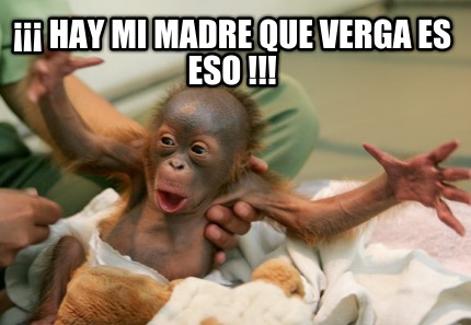 -hay-mi-madre-que-verga-es-eso-