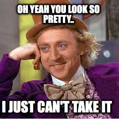 oh-yeah-you-look-so-pretty..-i-just-cant-take-it