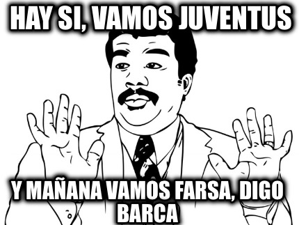 hay-si-vamos-juventus-y-maana-vamos-farsa-digo-barca