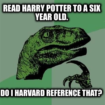 read-harry-potter-to-a-six-year-old.-do-i-harvard-reference-that