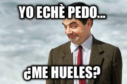 yo-ech-pedo...-me-hueles