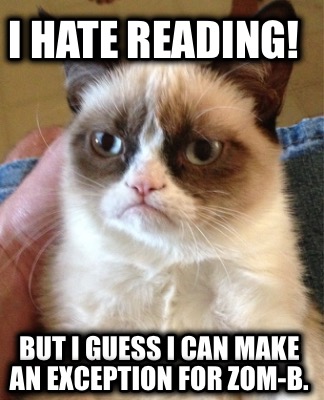 i-hate-reading-but-i-guess-i-can-make-an-exception-for-zom-b