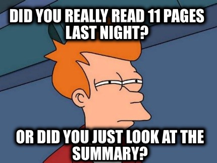did-you-really-read-11-pages-last-night-or-did-you-just-look-at-the-summary