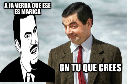 a-ja-verda-que-ese-es-marica-gn-tu-que-crees