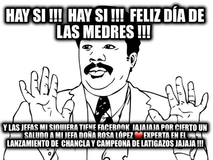 hay-si-hay-si-feliz-da-de-las-medres-y-las-jefas-mi-siquiera-tiene-facebook-jaja