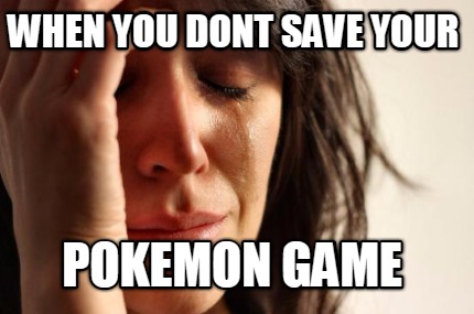 when-you-dont-save-your-pokemon-game