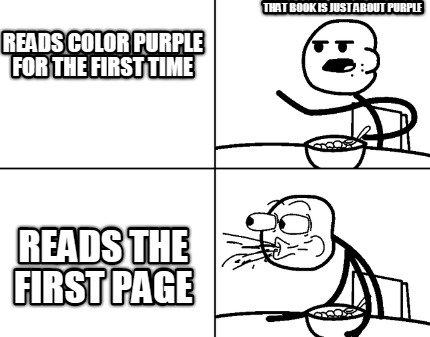 reads-color-purple-for-the-first-time-reads-the-first-page-that-book-is-just-abo