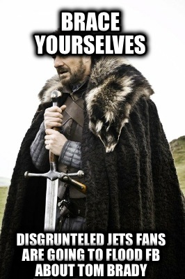 brace-yourselves-disgrunteled-jets-fans-are-going-to-flood-fb-about-tom-brady
