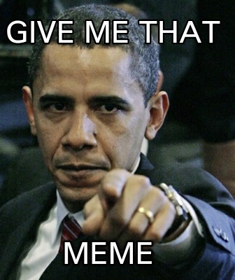 give-me-that-meme
