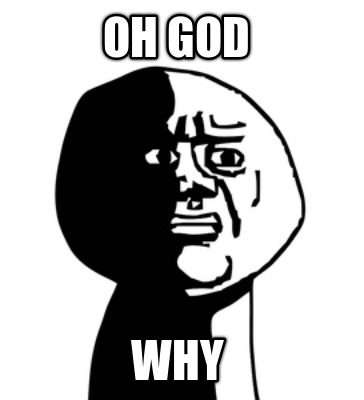 oh-god-why2