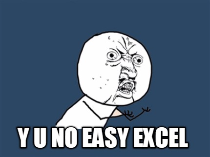 y-u-no-easy-excel
