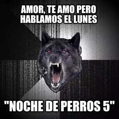 amor-te-amo-pero-hablamos-el-lunes-noche-de-perros-5