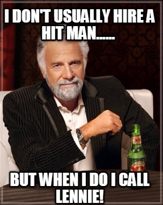 i-dont-usually-hire-a-hit-man......-but-when-i-do-i-call-lennie