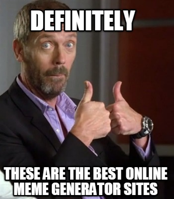 definitely-these-are-the-best-online-meme-generator-sites