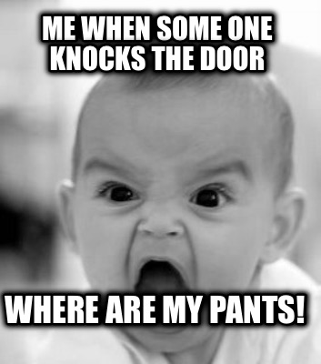 me-when-some-one-knocks-the-door-where-are-my-pants