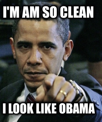 im-am-so-clean-i-look-like-obama