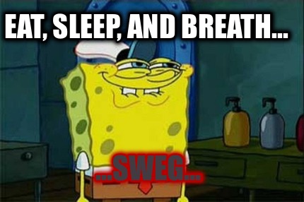 eat-sleep-and-breath...-...sweg
