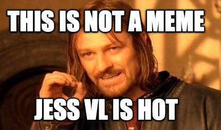 this-is-not-a-meme-jess-vl-is-hot