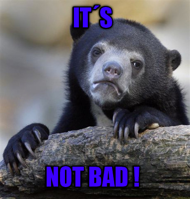 its-not-bad-