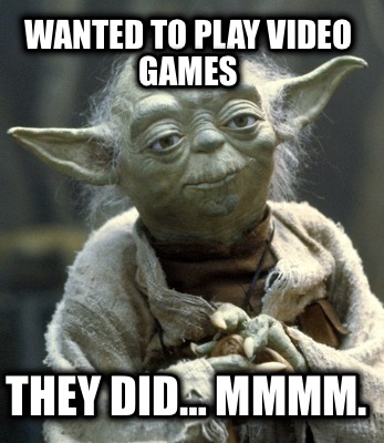 wanted-to-play-video-games-they-did-mmmm