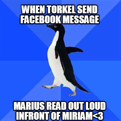 when-torkel-send-facebook-message-marius-read-out-loud-infront-of-miriam