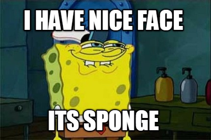 i-have-nice-face-its-sponge