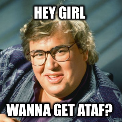 hey-girl-wanna-get-ataf