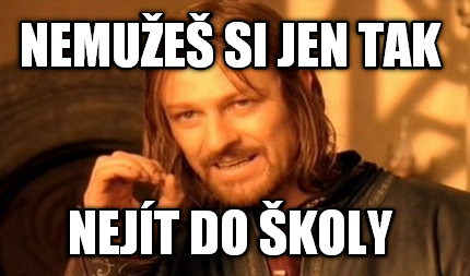 nemue-si-jen-tak-nejt-do-koly
