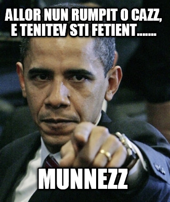 allor-nun-rumpit-o-cazz-e-tenitev-sti-fetient.......-munnezz