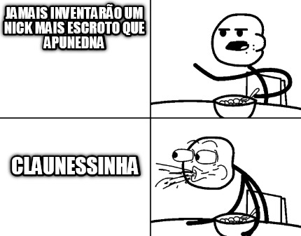 jamais-inventaro-um-nick-mais-escroto-que-apunedna-claunessinha