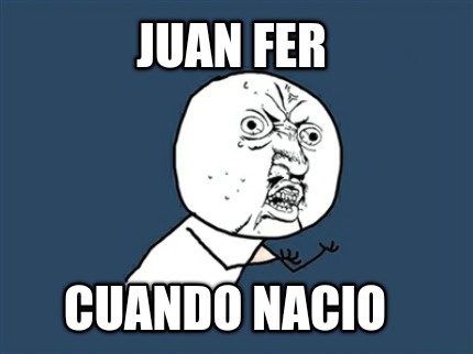 juan-fer-cuando-nacio