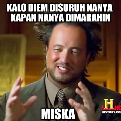 kalo-diem-disuruh-nanya-kapan-nanya-dimarahin-miska