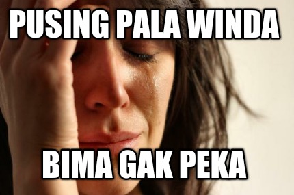 pusing-pala-winda-bima-gak-peka